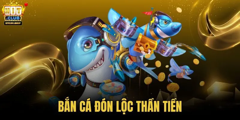 Bắn cá Đón Lộc Thần Tiền