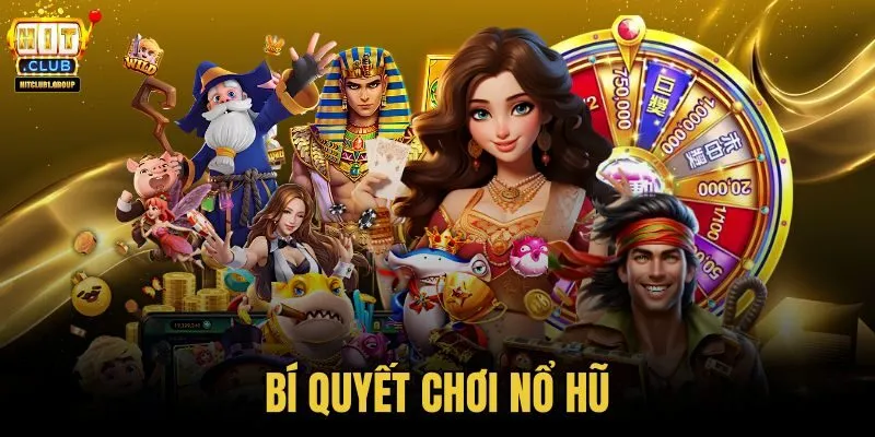 Bí quyết chơi nổ hũ