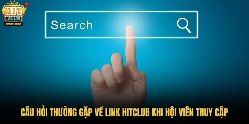 cau-hoi-thuong-gap-ve-link-hitclub-khi-hoi-vien-truy-cap cau-hoi-thuong-gap-ve-link-hitclub-khi-hoi-vien-truy-cap