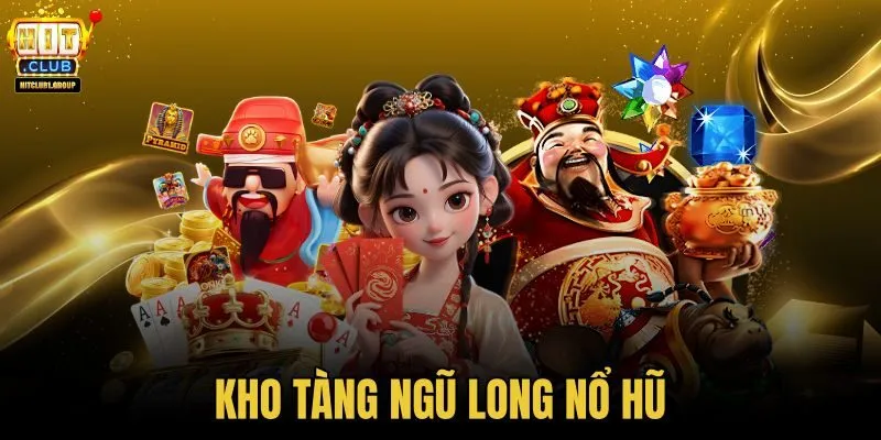 Kho Tàng Ngũ Long Nổ Hũ