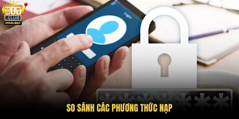 so-sanh-cac-phuong-thuc-nap so-sanh-cac-phuong-thuc-nap